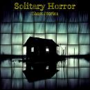 Solitary Horror - Short Stories Audiobook