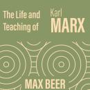 The life and teaching of Karl Marx - Max Beer Audiobook