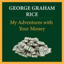 My Adventures with Your Money Audiobook