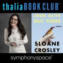 Thalia Book Club: Sloane Crosley, Look Alive Out There Audiobook