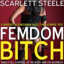 Cornered Businessman Faces The Ultimate Test As The Femdom Bitch Takes Full Control Of His Body And  Audiobook