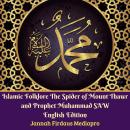 Islamic Folklore The Spider of Mount Thawr and Prophet Muhammad SAW: English Edition Audiobook