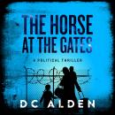 The Horse at the Gates: A Revolutionary Thriller Audiobook