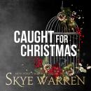 Caught for Christmas: An Erotic Romance Holiday Novella Audiobook