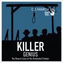 Killer Genius: The Bizarre Case of the Homicidal Scholar Audiobook