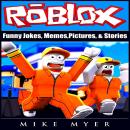 Roblox Funny Jokes, Memes, Pictures, & Stories Audiobook