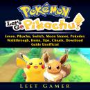 Pokemon Lets Go, Eevee, Pikachu, Switch, Moon Stones, Pokedex, Walkthrough, Items, Tips, Cheats, Dow Audiobook