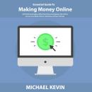 Essential Guide to Making Money Online: Self-Publishing, Blogging, Affiliate Marketing, Dropshipping, Online Videos, Courses, Merch, Social Media Influencer Marketing, and Retail Arbitrage