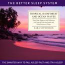 Tropical Rainforest and Ocean Waves: The Better Sleep System - The Smarter Way to Fall Asleep Fast and Stay Asleep: Deep Sleep Hypnosis and Meditation with Natural Relaxing Sounds, Sara Stevenson