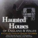 Haunted Houses of England and Wales: A Collection of Ghost Stories Audiobook