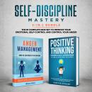 Self-Discipline Mastery 2-in-1 Bundle: Anger Management + Positive Thinking Affirmations- The #1 Com Audiobook