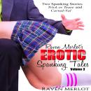 Raven Merlot's Erotic Spanking Tales Volume 3 :Two Spanking Stories: Trick or Tease and Carnal-Val Audiobook