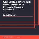 Why Strategic Plans Fail: Deadly Mistakes of Strategic Planning Explained Audiobook