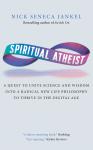 Spiritual Atheist: A Quest To Unite Science & Wisdom Into A Radical New Life Philosophy To Thrive In Audiobook