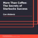 More Than Coffee: The Secrets of Starbucks Success Audiobook