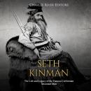 Seth Kinman: The Life and Legacy of the Famous Californian Mountain Man, Charles River Editors 