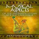 The Musical Aspects of the Ancient Egyptian Vocalic Language Audiobook