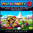 Super Mario Party 8 Game, Switch, Wii, Players, Mode, Minigames, Cheats, Characters, Download, Tips, Audiobook