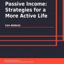 Passive Income: Strategies for a More Active Life Audiobook