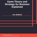 Game Theory and Strategy for Business Explained