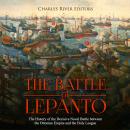 The Battle of Lepanto: The History of the Decisive Naval Battle between the Ottoman Empire and the H Audiobook