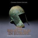 The Bronze Age in Europe: The History and Legacy of Civilizations Across Europe from 3200-600 BCE Audiobook