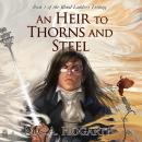 An Heir to Thorns and Steel Audiobook