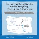 Company-wide Agility with Beyond Budgeting, Open Space & Sociocracy: Survive & Thrive on Disruption Audiobook