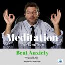 Beat Anxiety: Meditation for Leaders Audiobook