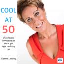 COOL at 50: Wise words for all women in their 40s and approaching 50