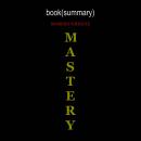 Summary of Mastery Audiobook