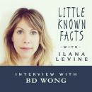 Little Known Facts: BD Wong: Interview With BD Wong, Ilana Levine