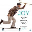 Joy: We can all have moments of Joy in our Lives Audiobook