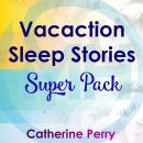 Vacation Sleep Stories Super Pack Audiobook