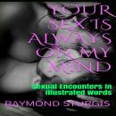 Your Sex is Always On My Mind: Sexual Encounters in illustrated Words Audiobook