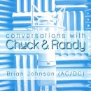 Conversations with Chuck & Randy: Brian Johnson (AC/DC) Audiobook