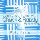 Conversations with Chuck & Randy: Katy Perry Audiobook