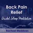 Back Pain Relief: Guided Sleep Meditation Audiobook