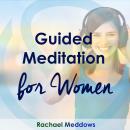 Guided Meditation for Women Audiobook