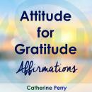 Attitude for Gratitude: Affirmations Audiobook