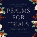 Psalms for Trials: Meditations on Praying the Psalms Audiobook