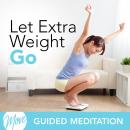 Let Extra Weight Go! Audiobook