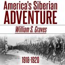 America's Siberian Adventure, 1918-1920 Audiobook