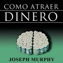 Como Atraer Dinero Audiobook