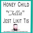 Honey Child Tellit Jest Like it is Audiobook