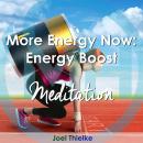 More Energy Now: Energy Boost Meditation Audiobook