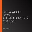 Diet & Weight Loss Affirmations for Change Audiobook