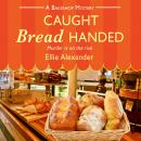Caught Bread Handed: A Bakeshop Mystery Audiobook