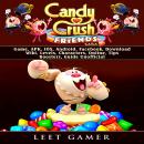 Candy Crush Friends Saga Game, APK, IOS, Android, Facebook, Download, Wiki, Levels, Characters, Onli Audiobook
