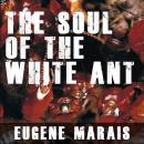 Soul of the White Ant, Eugene Marais